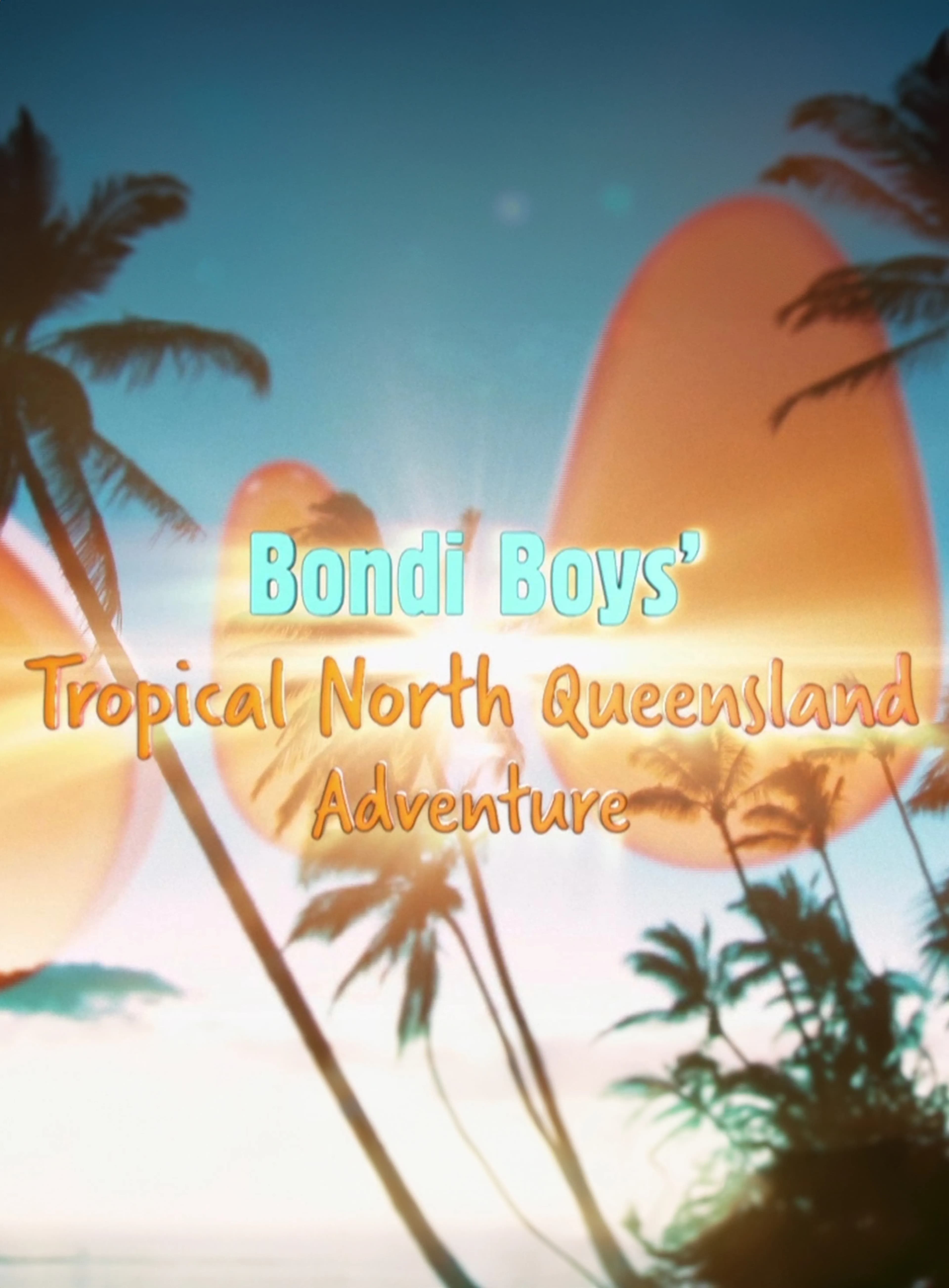 Bondi Boys Tropical North Queensland